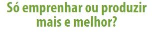 Só emprenhar ou produzir mais